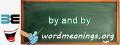 WordMeaning blackboard for by and by